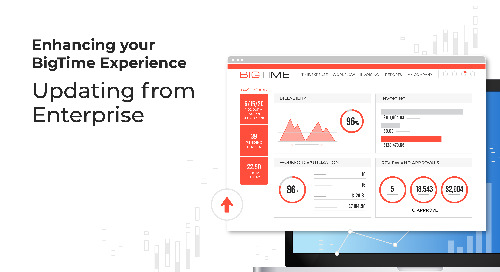 Enhancing Your BigTime Experience: Updating from Enterprise