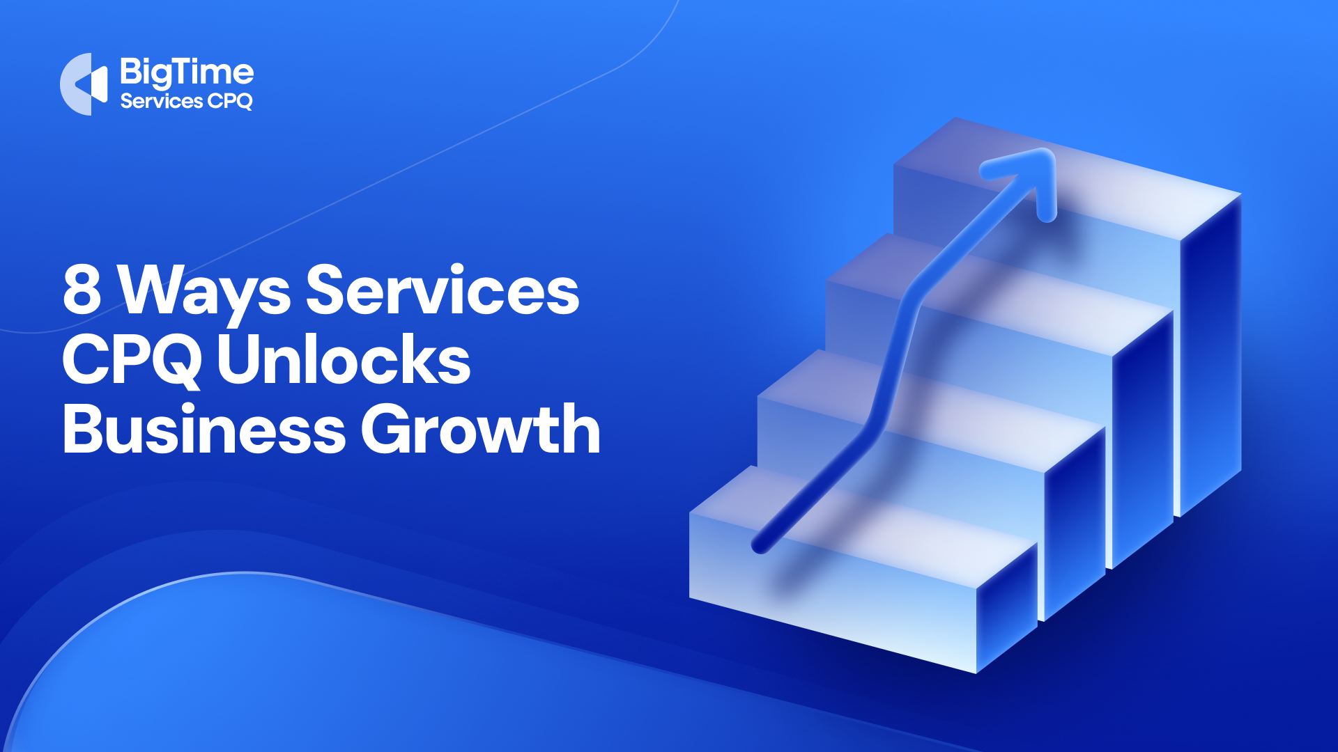 8 Ways Services CPQ Unlocks Business Growth