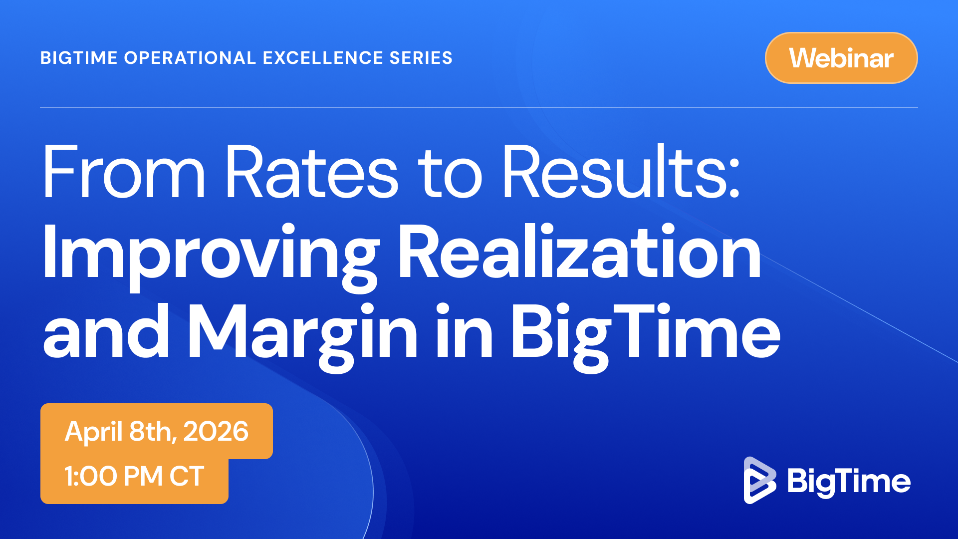 Improving Realization And Margin In BigTime Webinar Banner